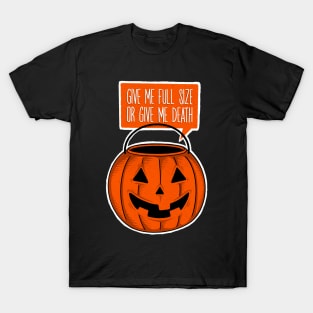 Give Me Full Size or Give Me Death T-Shirt